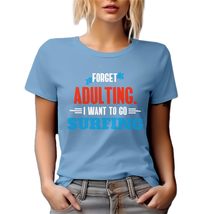 Make Your Mark Design Forget Adulting Go Surfing Graphic Tshirt for Surf Addict  - $21.77+