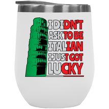 I Didn&#39;t Ask To Be Italian. I Just Got Lucky! With Leaning Tower Of Pisa 12oz In - £21.95 GBP