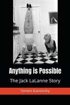 Anything is Possible: The Jack Lalanne Story [Paperback] Kaminsky, Steven - $7.78