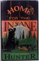 Home for the Insane Hunter Shooting Hunting Metal Sign - £15.88 GBP