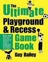 The Ultimate Playground &amp; Recess Game Book [Paperback] Bailey, Guy - $1.97