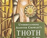 Understanding Aleister Crowley&#39;s Thoth Tarot: New Edition [Paperback] Du... - $11.68