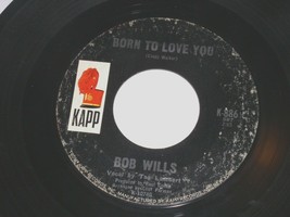 Bob Wills Born To Love You Fiddle Bird 45 Rpm Record Vinyl Kapp Label - $24.99