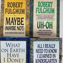 Rober Fulghum Book Lot 4 All I Really Need to Know Uh-Oh Maybe Not What ... - $10.44