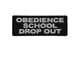 Obedience School Drop Out 4&quot; X 1.5&quot; Iron On Patch (6083) (F27) - £4.38 GBP