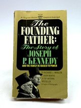 THE FOUNDING FATHER: The Story of Joseph P. kennedy and the Family he raised to  - £2.74 GBP