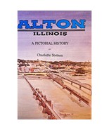 Alton, Illinois A Pictorial History (1st Edition) (Signed) - €204,97 EUR Alton, Illinois A Pictorial History (1st Edition) (Signed) - €204,97 EUR