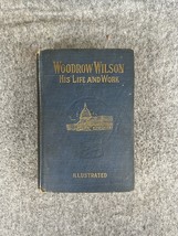 Woodrow Wilson His Life And Work By William Eaton 1919 HC - $37.04