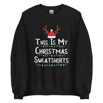 This Is My Christmas Sweatshirt | Funny Christmas Men Women Unisex Sweatshirt Bl - $28.91+