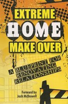 Extreme Home Make Over: A Blueprint for Renovating Relationships [Paperback] Dr. - £2.29 GBP