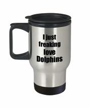 Dolphin Travel Mug I Just Freaking Love Dolphins Lover Insulated Lid Funny Gift  - £18.13 GBP