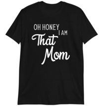 Mother&#39;s Day Shirt, Mom Gift, Oh Honey I am That Mom Tshirt Dark Heather - £15.59 GBP+