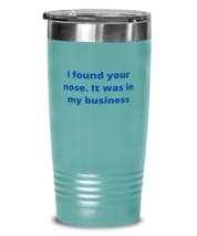 I found your nose. It was in my business tumbler 20oz color teal  - £21.20 GBP