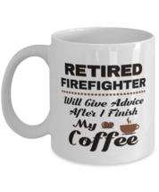 Funny Firefighter Coffee Mug - Retired Will Give Advice After I Finish My  - £11.94 GBP