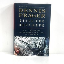 Still The Best Hope Signed By Dennis PRAGER2012 1ST/1ST Hardcover 2012 - £22.37 GBP