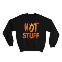 Hot Stuff : Gift Sweatshirt Coffee Tea Drinks Funny Fire Cappuccino - £23.07 GBP