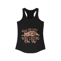 sorry I am late my cat was laying on me Women&#39;s Ideal Racerback Tank - £14.41 GBP+