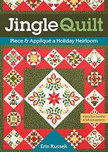 Jingle Quilt: Piece &amp; Appliqué a Holiday Heirloom [Misc. Supplies] Russe... - $7.98