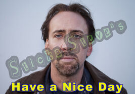 Have a Nice Day Nicolas Cage Serious Look Vinyl Sticker Decal - $5.93