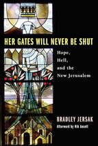 Her Gates Will Never Be Shut: Hell, Hope, and the New Jerusalem [Paperba... - $14.36