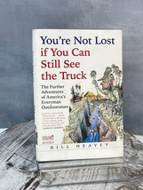 You&#39;re Not Lost if You Can Still See the Truck: by Bill Heavey - £6.16 GBP