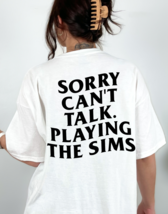 Sorry Can&#39;t Talk Playing The Sims Graphic Tee T-Shirt for Women - £18.73 GBP