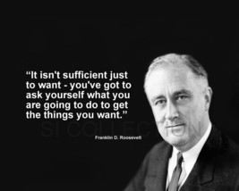 FRANKLIN D. ROOSEVELT &quot;IT ISN&#39;T SUFFICIENT JUST TO...&quot; QUOTE PHOTO VARIO... - $4.73+
