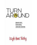 Turn Around: Reach Out, Give Back, and Get Moving [Hardcover] Tuohy, Lei... - £2.91 GBP