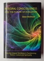Integral Consciousness and the Future of Evolution Steve McIntosh 2007 H... - $15.83
