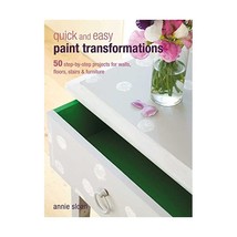 Quick and Easy Paint Transformations: 50 Step-by-step Ways to Makeover Your Home - £18.38 GBP
