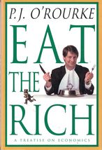 Eat the Rich: A Treatise on Economics O&#39;Rourke, P. J. - $7.51