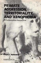 1974 HC Primate aggression, territoriality, and xenophobia: A comparativ... - £14.87 GBP
