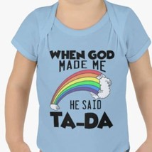 Baby Rib Infant Bodysuit &quot;When God Made Me He Said Ta-Da&quot; - $19.77+
