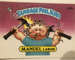 Manuel Labor Garbage Pail Kids trading card Vintage 1986 - £2.36 GBP