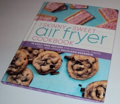 The Skinny Sweet Air Fryer Cookbook: 75 Recipes Doughnuts, Cakes, Pies Desserts - £13.51 GBP
