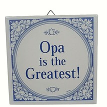 Vintage Dutch Opa Is The Greatest Tile Wall Hanging 6&quot; Ceramic - £11.07 GBP
