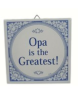 Vintage Dutch Opa Is The Greatest Tile Wall Hanging 6&quot; Ceramic - £10.90 GBP