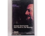 Roger Whittaker New World in the Morning Cassette - $2.90