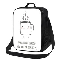 Words Cannot&#39;t Espresso How Much You Mean To Me Lunch Bag - £18.09 GBP