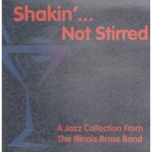Shakin&#39;... Not Stirred: A Jazz Collection From the Illinois Brass Band [Audio CD - £9.34 GBP