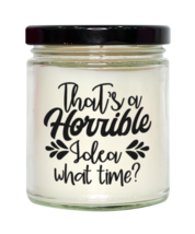 That&#39;s a horrible idea what time,  Vanilla candle. Model 60048  - £19.92 GBP