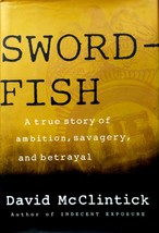 Swordfish: A True Story of Ambition, Savagery, and Betrayal by David McClintok  - £2.68 GBP