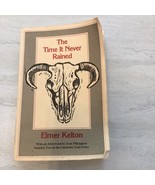 The Time It Never Rained (Chisholm Trail Series) by Kelton, Elmer (Paper... - $28.01