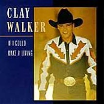 Clay Walker : If I Could Make a Living CD - £5.08 GBP