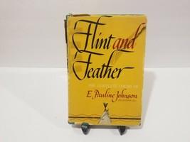 Flint And Feather The Complete Poems Of E Pauline Johnson 1931 Hardcover - £6.49 GBP