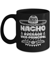 Nacho Average Vice-Principal mug, Funny unique present for Cinco de Mayo, 5th  - £14.34 GBP