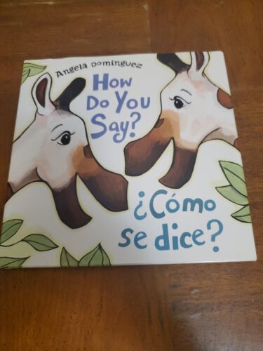 How Do You Say? / ¿Cómo Se Dice? (Spanish Bilingual) by Angela Dominguez... - $3.95