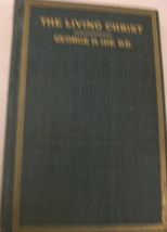 The Living Christ: written by George H. Ide D.D., C. 1903, first edition... - £43.10 GBP