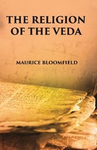 The Religion Of The Veda: The Ancient Religion Of India (From Rig-Ve [Hardcover] - £27.04 GBP