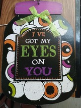 I&#39;ve Got My Eyes On You Hanging Halloween Sign-Brand New-SHIPS N 24 Hours - £14.93 GBP
